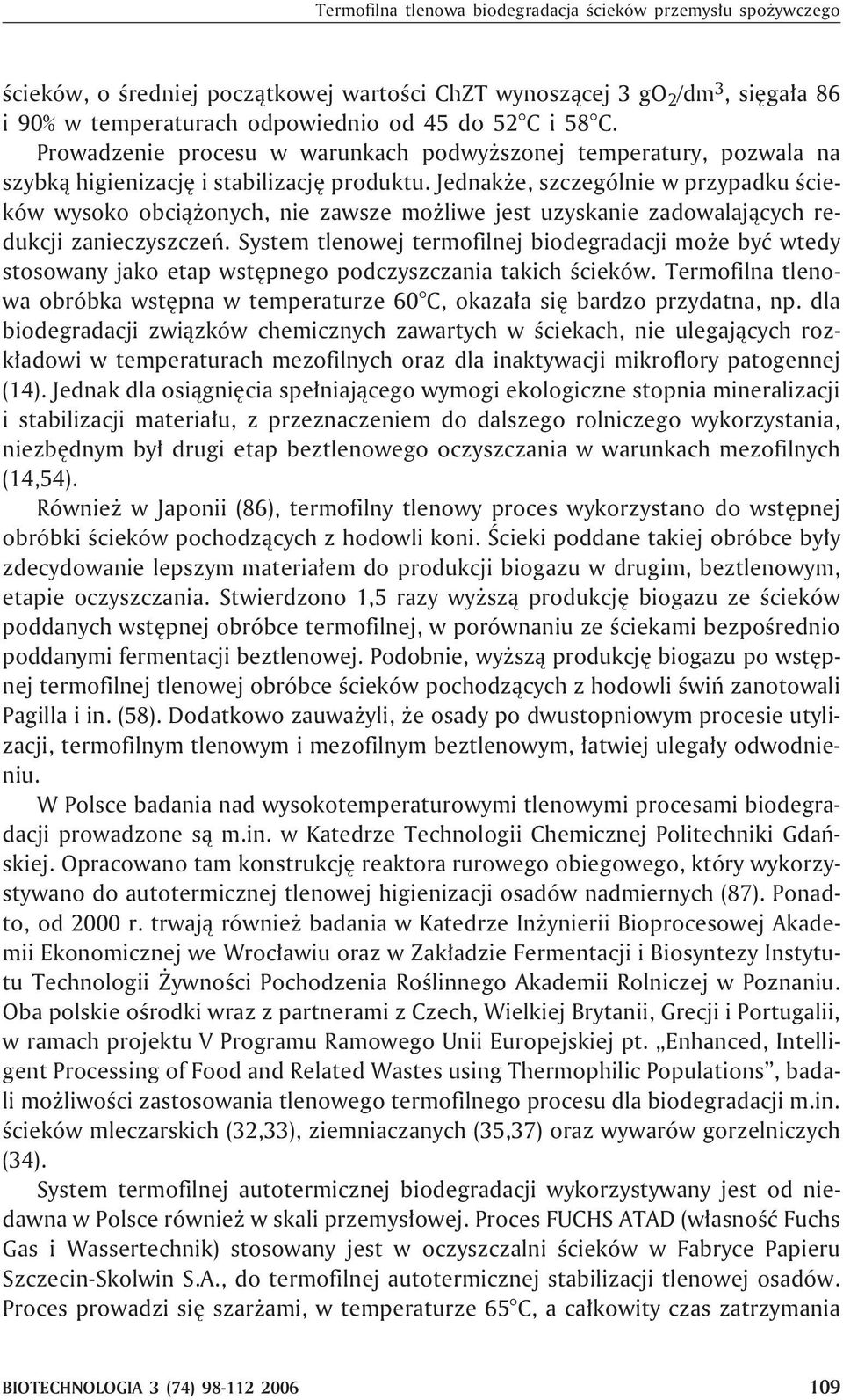 Jednak e, szczególnie w przypadku œcieków wysoko obci¹ onych, nie zawsze mo liwe jest uzyskanie zadowalaj¹cych redukcji zanieczyszczeñ.