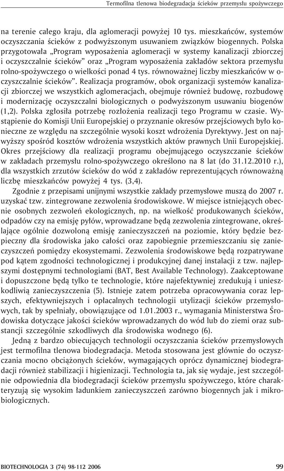 Polska przygotowa³a Program wyposa enia aglomeracji w systemy kanalizacji zbiorczej i oczyszczalnie œcieków oraz Program wyposa enia zak³adów sektora przemys³u rolno-spo ywczego o wielkoœci ponad 4