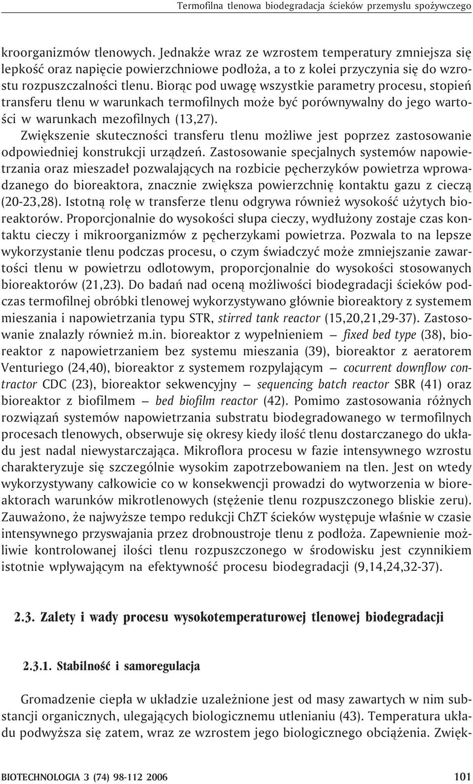 Bior¹c pod uwagê wszystkie parametry procesu, stopieñ transferu tlenu w warunkach termofilnych mo e byæ porównywalny do jego wartoœci w warunkach mezofilnych (13,27).