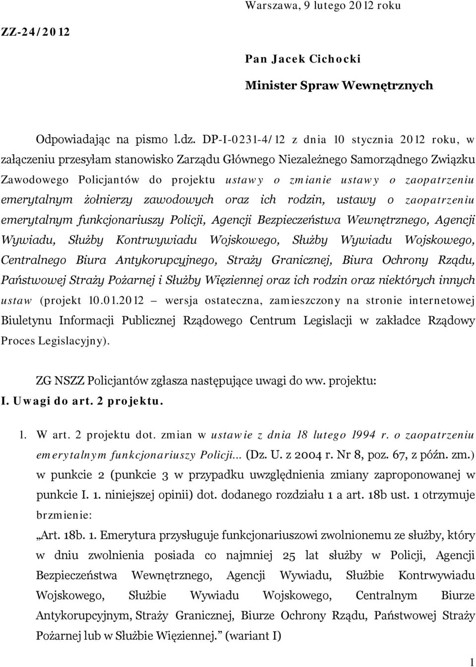 zaopatrzeniu emerytalnym żołnierzy zawodowych oraz ich rodzin, ustawy o zaopatrzeniu emerytalnym funkcjonariuszy Policji, Agencji Bezpieczeństwa Wewnętrznego, Agencji Wywiadu, Służby Kontrwywiadu