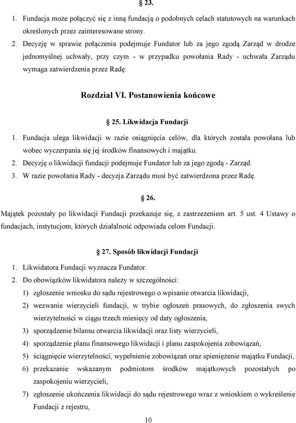 Rozdział VI. Postanowienia końcowe 25. Likwidacja Fundacji 1.