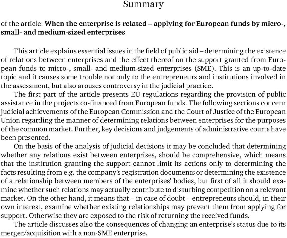 This is an up-to-date topic and it causes some trouble not only to the entrepreneurs and institutions involved in the assessment, but also arouses controversy in the judicial practice.