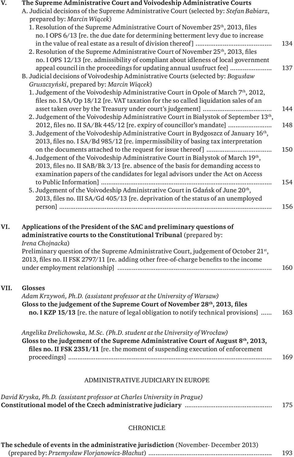 the due date for determining betterment levy due to increase in the value of real estate as a result of division thereof]... 134 2.