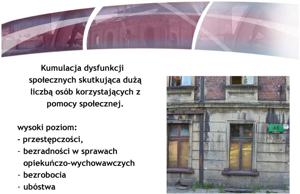 wysoki poziom: - przestępczości, - bezradności w