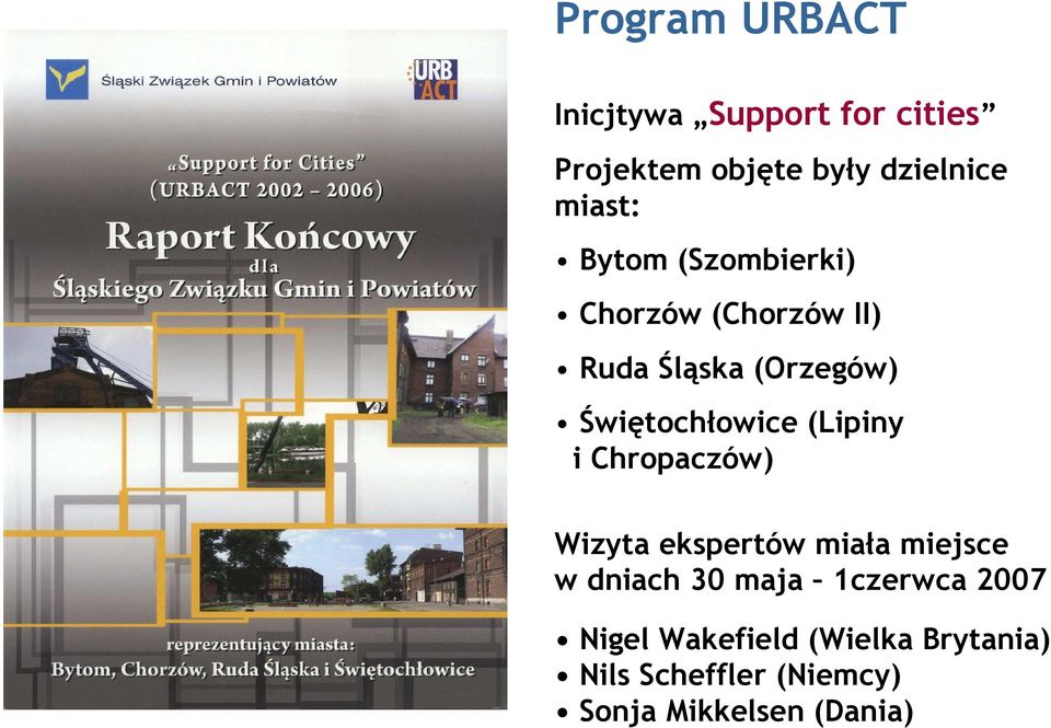 Świętochłowice (Lipiny i Chropaczów) Wizyta ekspertów miała miejsce w dniach 30