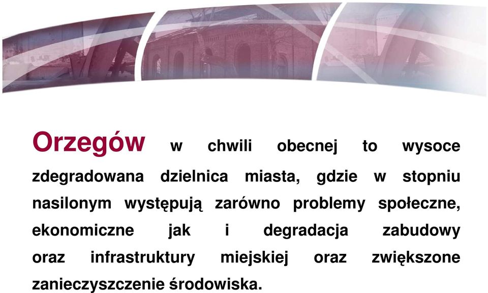 społeczne, ekonomiczne jak i degradacja zabudowy oraz