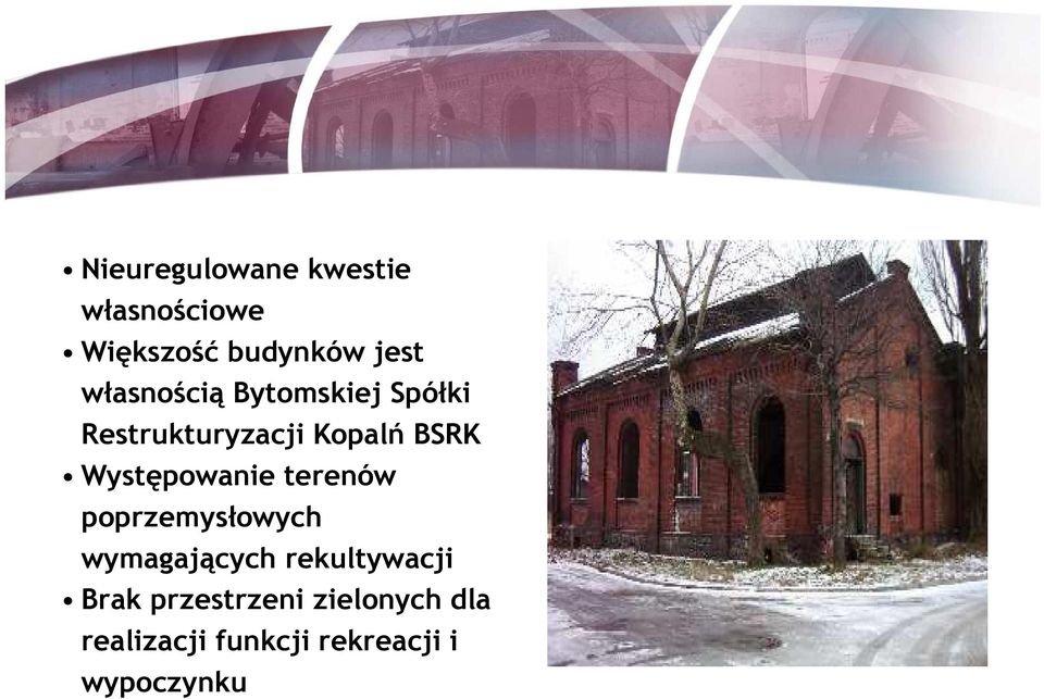 Występowanie terenów poprzemysłowych wymagających rekultywacji