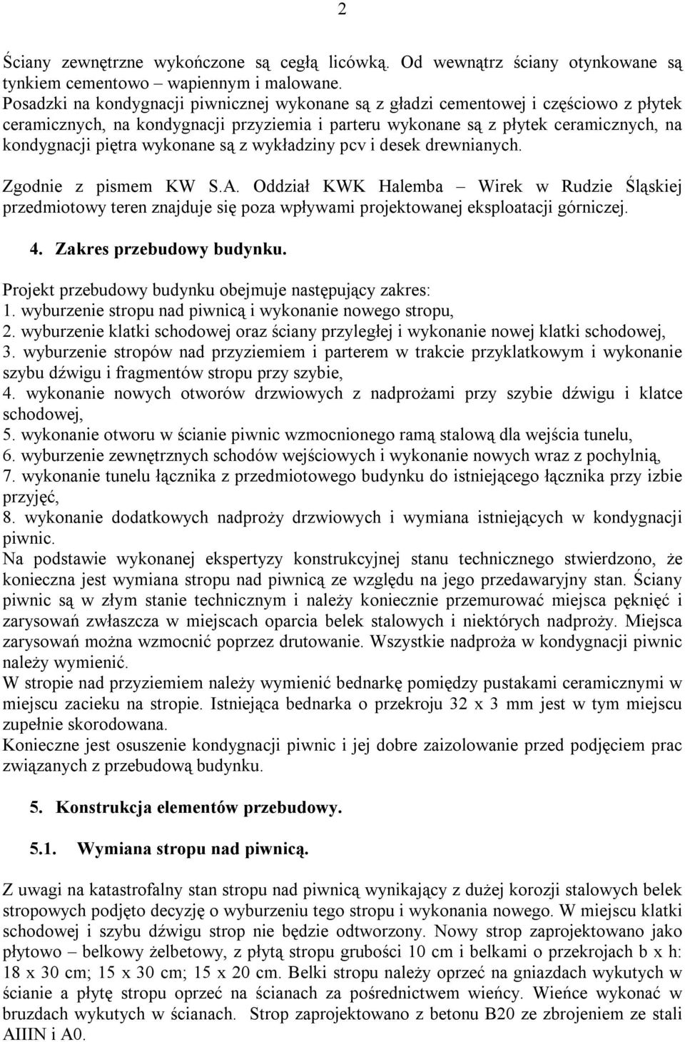 wykonane są z wykładziny pcv i desek drewnianych. Zgodnie z pismem KW S.A.