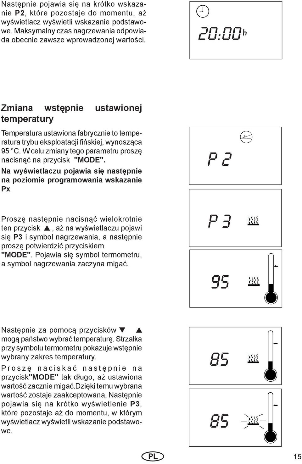 W celu zmiany tego parametru proszę nacisnąć na przycisk "MODE".