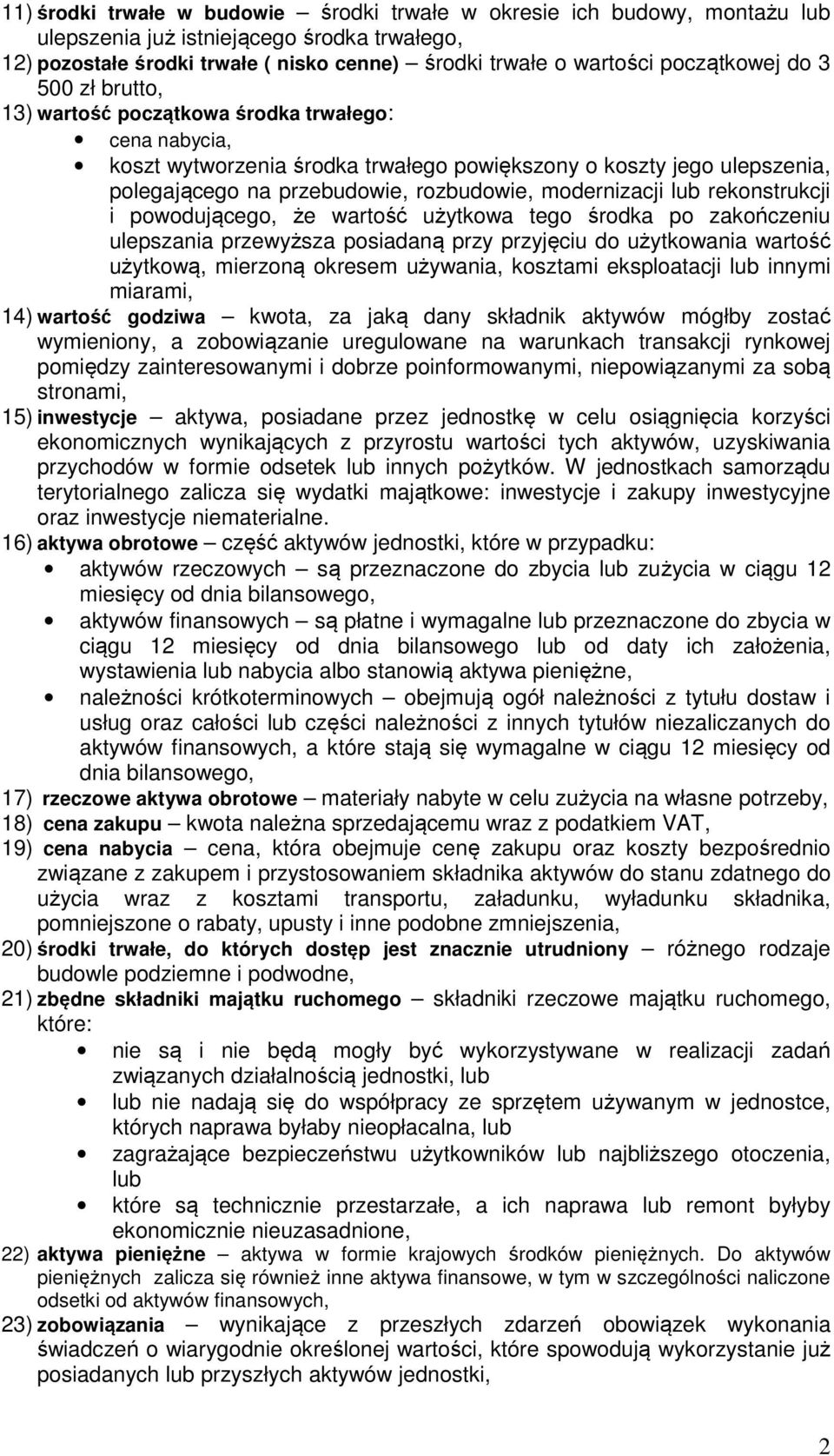 modernizacji lub rekonstrukcji i powodującego, że wartość użytkowa tego środka po zakończeniu ulepszania przewyższa posiadaną przy przyjęciu do użytkowania wartość użytkową, mierzoną okresem