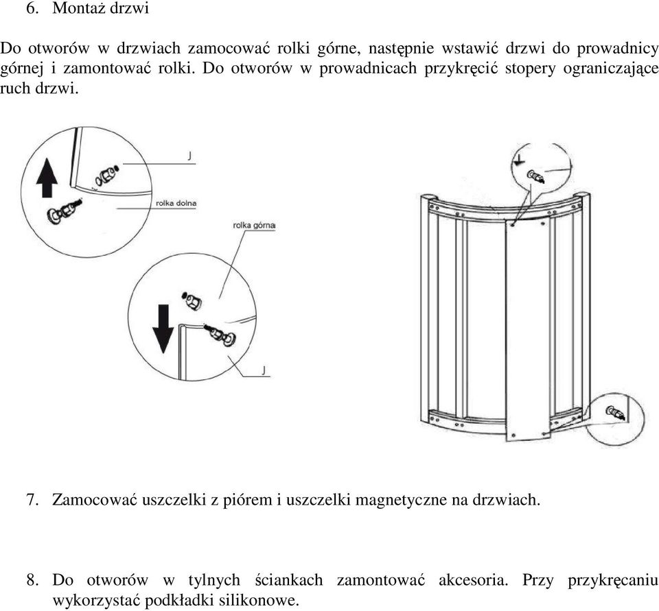 Do otworów w prowadnicach przykręcić stopery ograniczające ruch drzwi. 7.