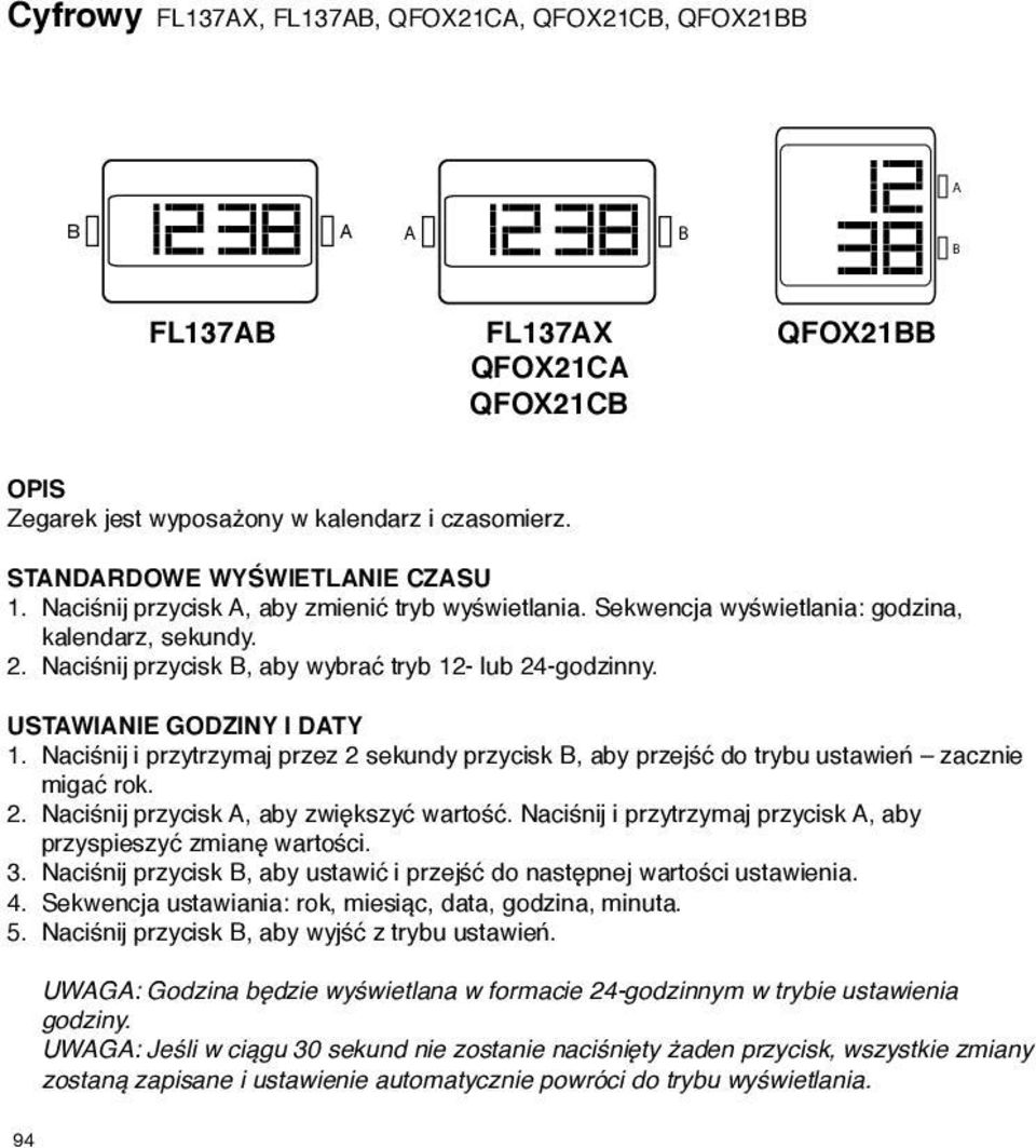 Naciśnij i przytrzymaj przez 2 sekundy przycisk, aby przejść do trybu ustawień zacznie migać rok. 2. Naciśnij przycisk, aby zwiększyć wartość.