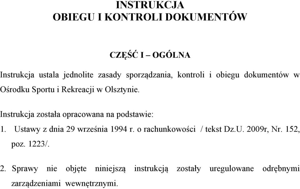 Instrukcja została opracowana na podstawie: 1. Ustawy z dnia 29 września 1994 r.
