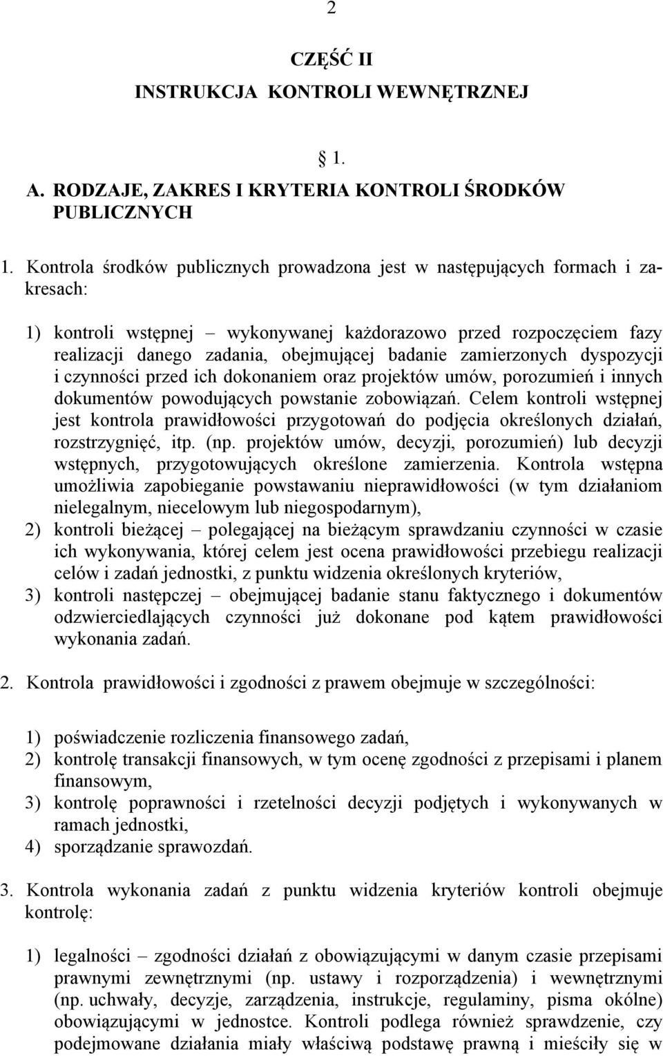 zamierzonych dyspozycji i czynności przed ich dokonaniem oraz projektów umów, porozumień i innych dokumentów powodujących powstanie zobowiązań.
