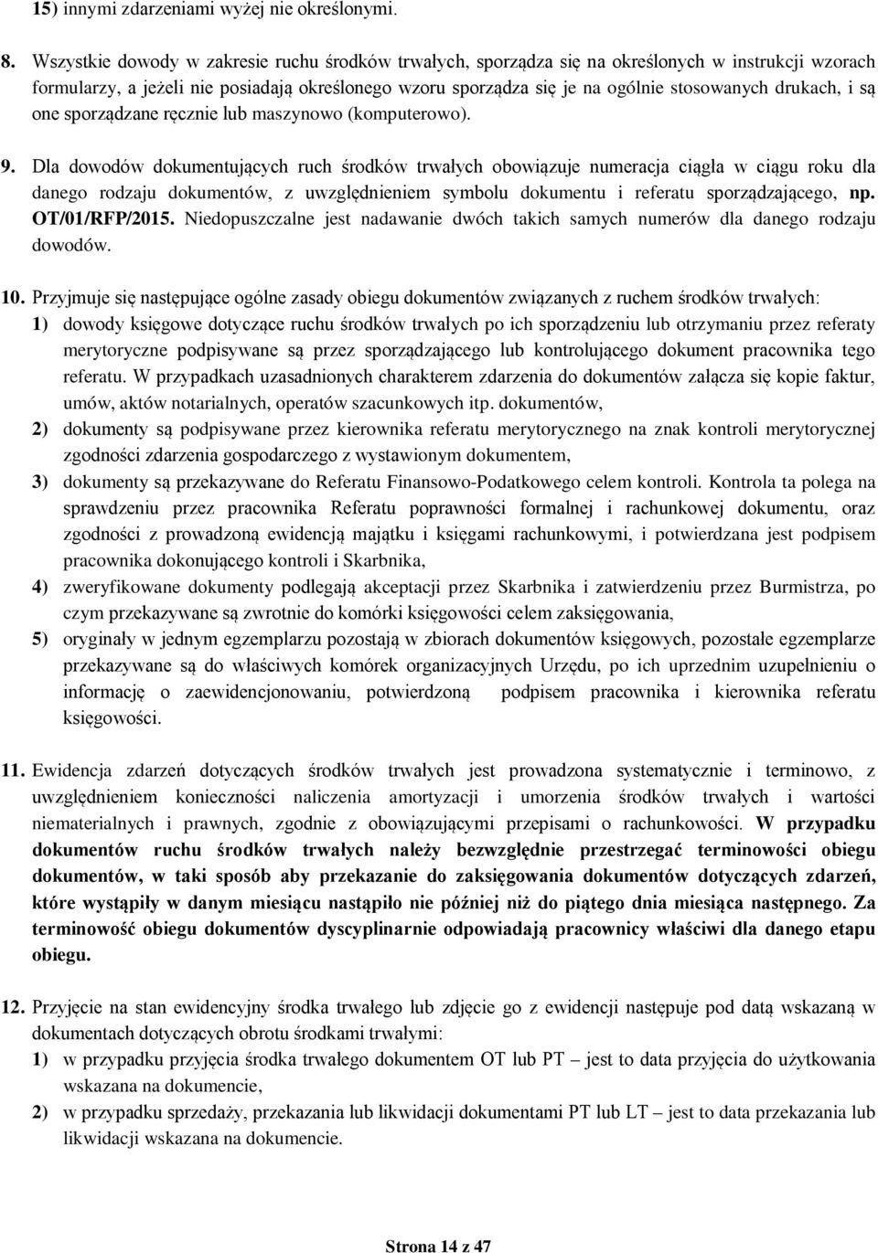 drukach, i są one sporządzane ręcznie lub maszynowo (komputerowo). 9.
