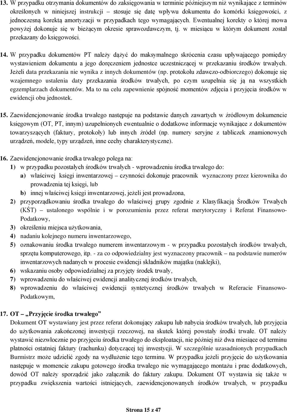 w miesiącu w którym dokument został przekazany do księgowości. 14.