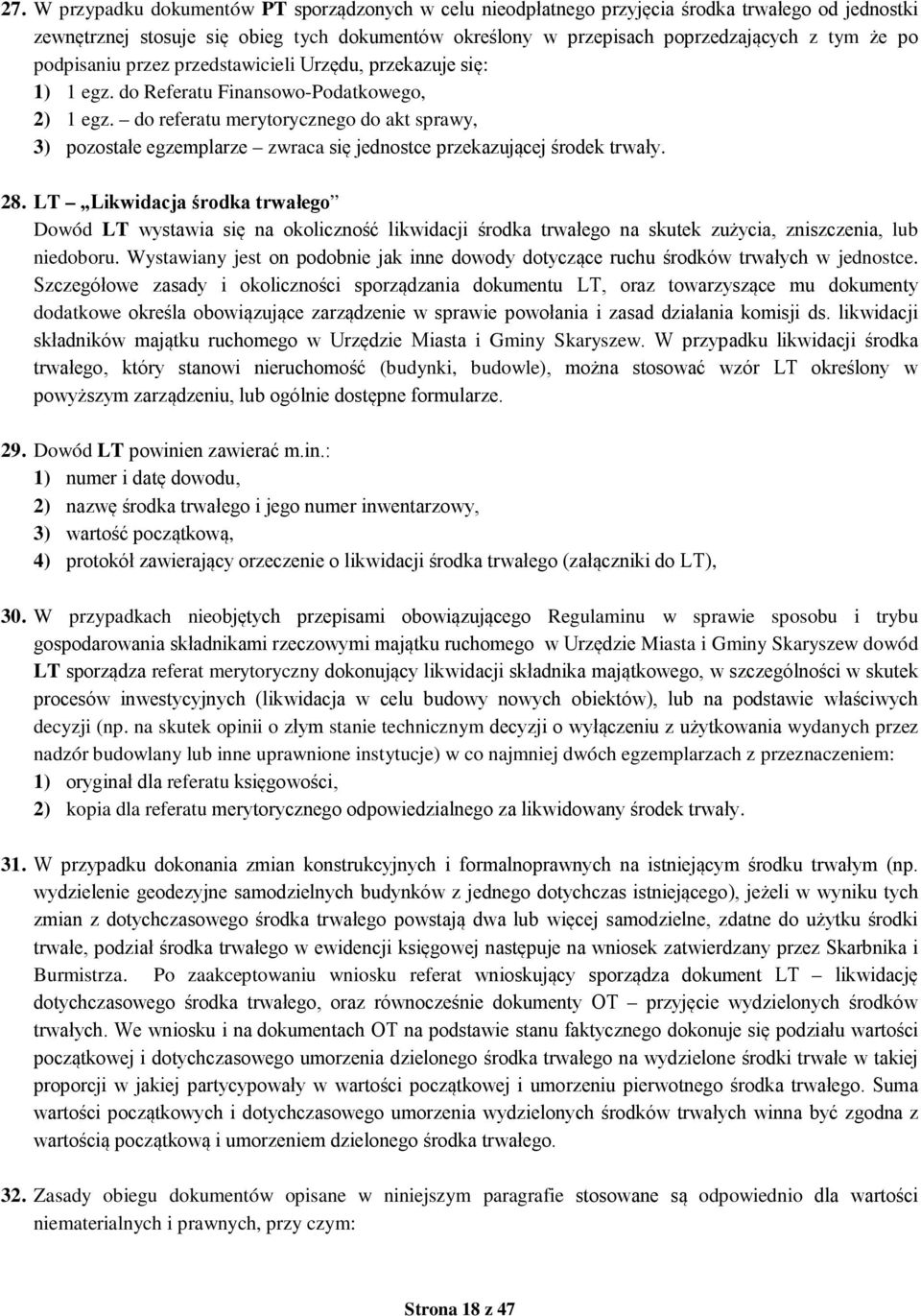 do referatu merytorycznego do akt sprawy, 3) pozostałe egzemplarze zwraca się jednostce przekazującej środek trwały. 28.