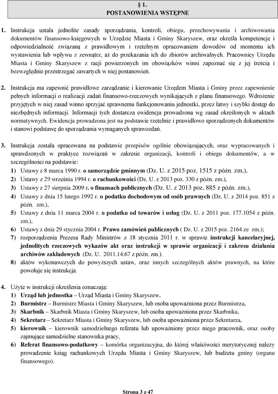 odpowiedzialność związaną z prawidłowym i rzetelnym opracowaniem dowodów od momentu ich wystawienia lub wpływu z zewnątrz, aż do przekazania ich do zbiorów archiwalnych.