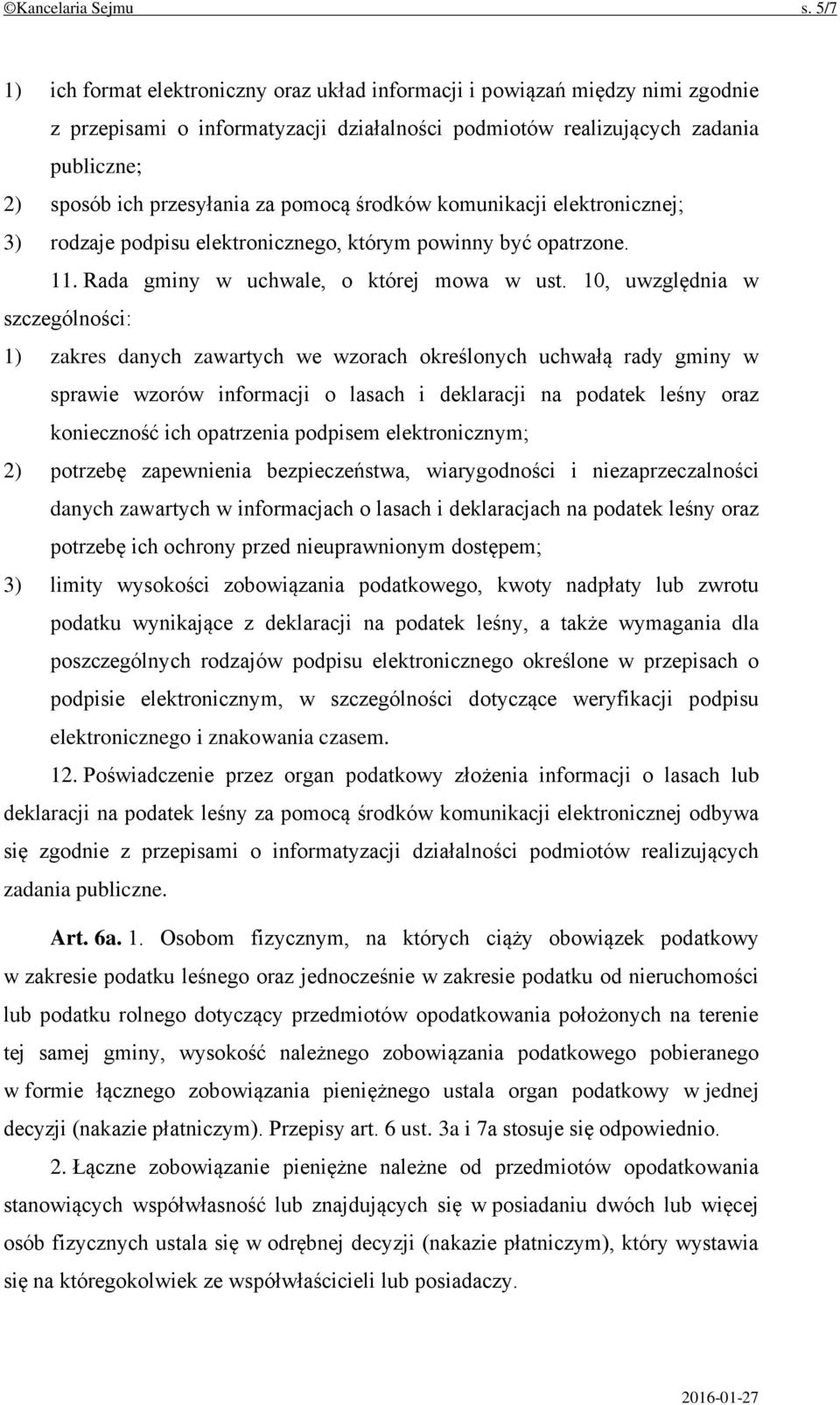 pomocą środków komunikacji elektronicznej; 3) rodzaje podpisu elektronicznego, którym powinny być opatrzone. 11. Rada gminy w uchwale, o której mowa w ust.