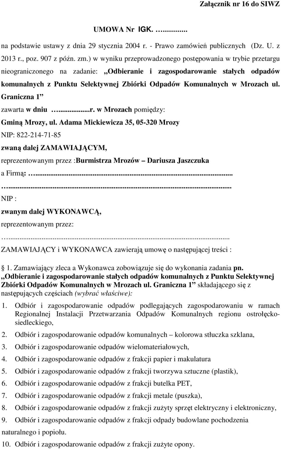 Mrozach ul. Graniczna 1 zawarta w dniu...r. w Mrozach pomiędzy: Gminą Mrozy, ul.