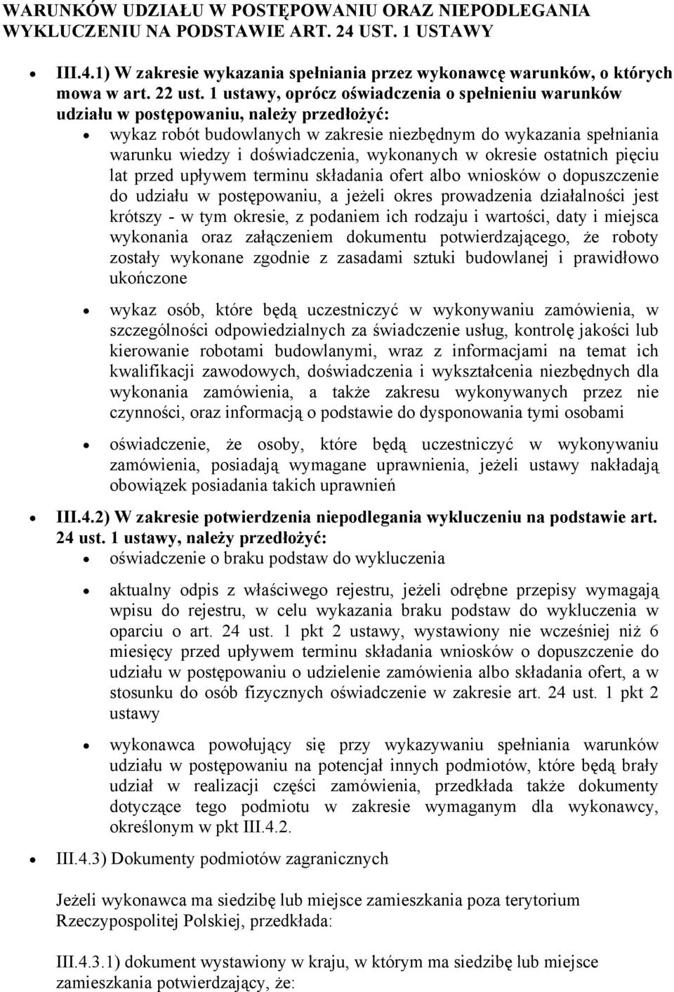 wykonanych w okresie ostatnich pięciu lat przed upływem terminu składania ofert albo wniosków o dopuszczenie do udziału w postępowaniu, a jeżeli okres prowadzenia działalności jest krótszy - w tym