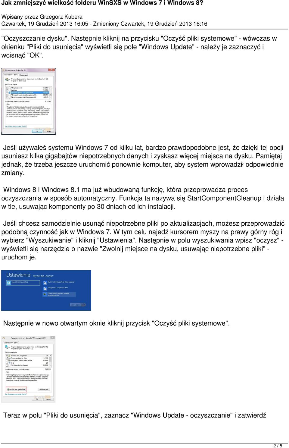 Pamiętaj jednak, że trzeba jeszcze uruchomić ponownie komputer, aby system wprowadził odpowiednie zmiany. Windows 8 i Windows 8.