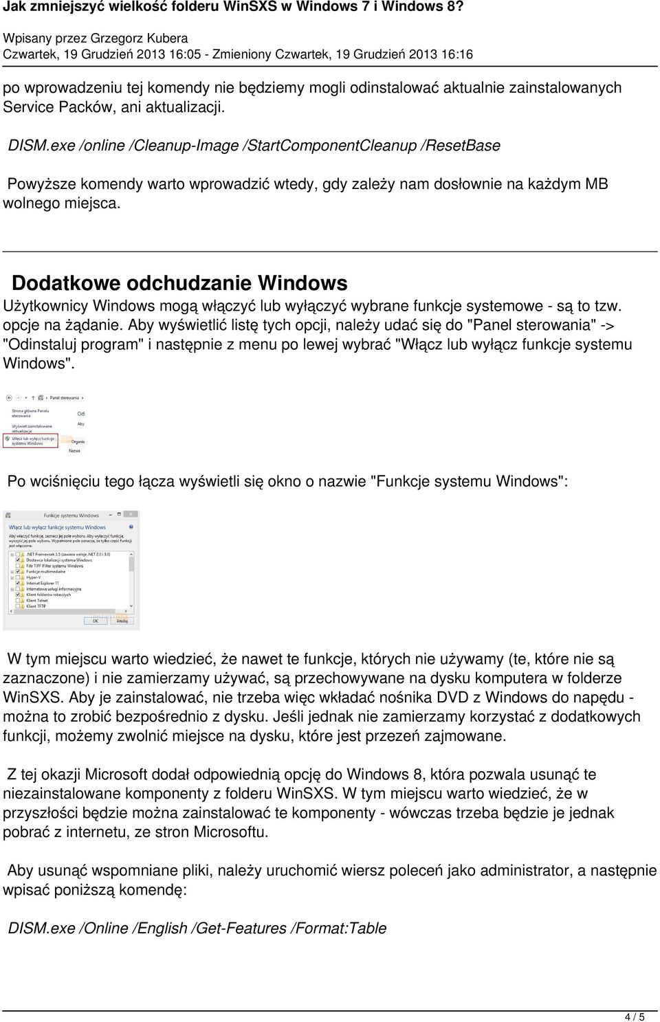 Dodatkowe odchudzanie Windows Użytkownicy Windows mogą włączyć lub wyłączyć wybrane funkcje systemowe - są to tzw. opcje na żądanie.