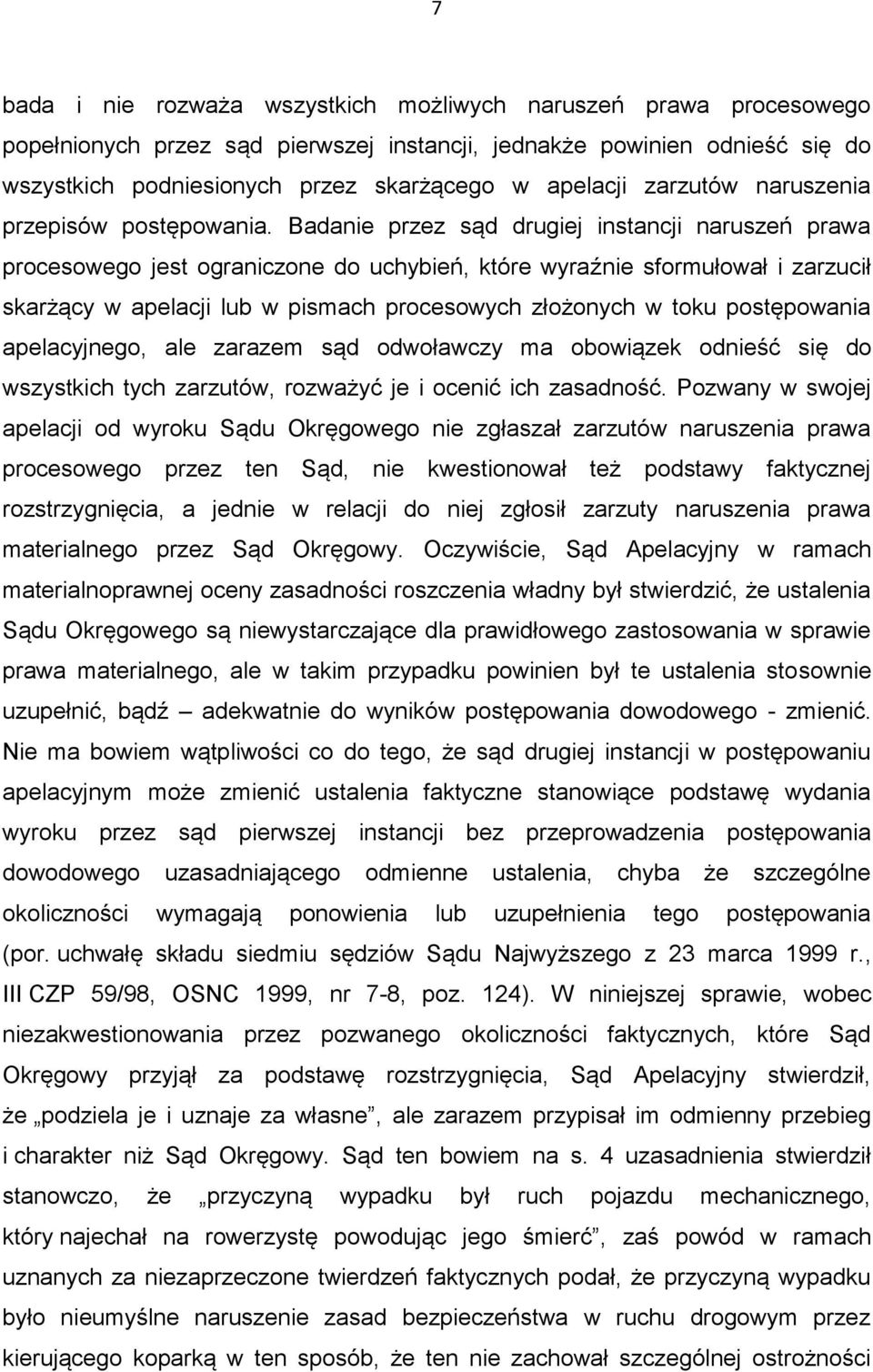 Badanie przez sąd drugiej instancji naruszeń prawa procesowego jest ograniczone do uchybień, które wyraźnie sformułował i zarzucił skarżący w apelacji lub w pismach procesowych złożonych w toku