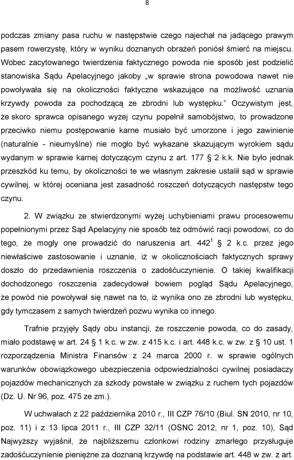 na możliwość uznania krzywdy powoda za pochodzącą ze zbrodni lub występku.