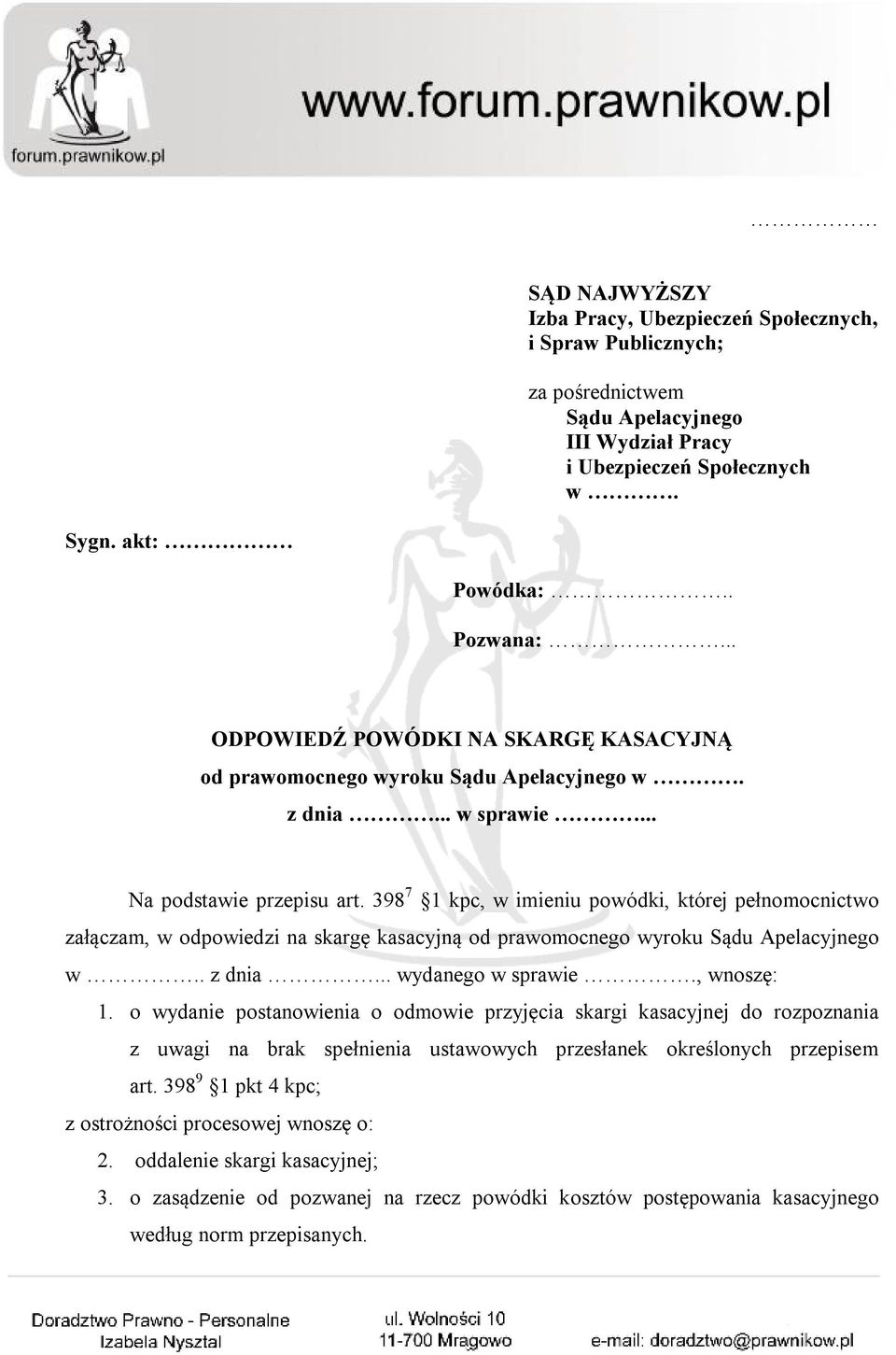 398 7 1 kpc, w imieniu powódki, której pełnomocnictwo załączam, w odpowiedzi na skargę kasacyjną od prawomocnego wyroku Sądu Apelacyjnego w.. z dnia... wydanego w sprawie., wnoszę: 1.