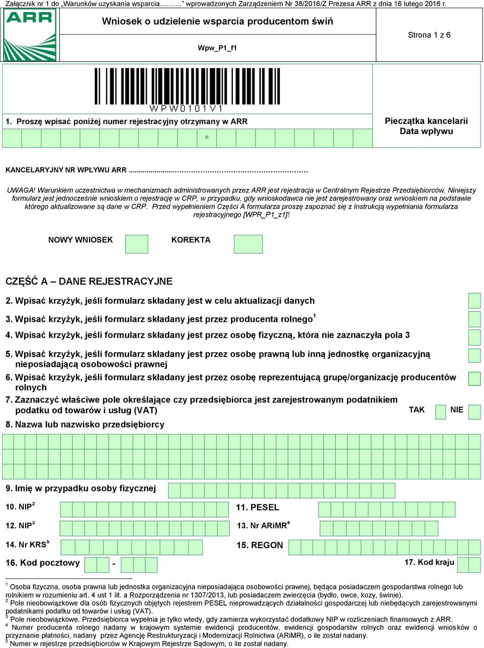 Niniejszy formularz jest jednocześnie wnioskiem o rejestrację w CRP, w przypadku, gdy wnioskodawca nie jest zarejestrowany oraz wnioskiem na podstawie którego aktualizowane są dane w CRP.