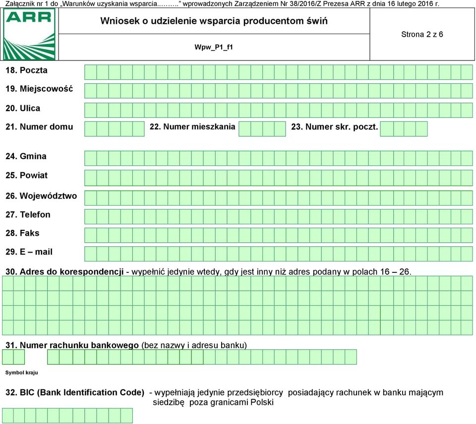 Adres do korespondencji wypełnić jedynie wtedy, gdy jest inny niż adres podany w polach 16 26.. 31.