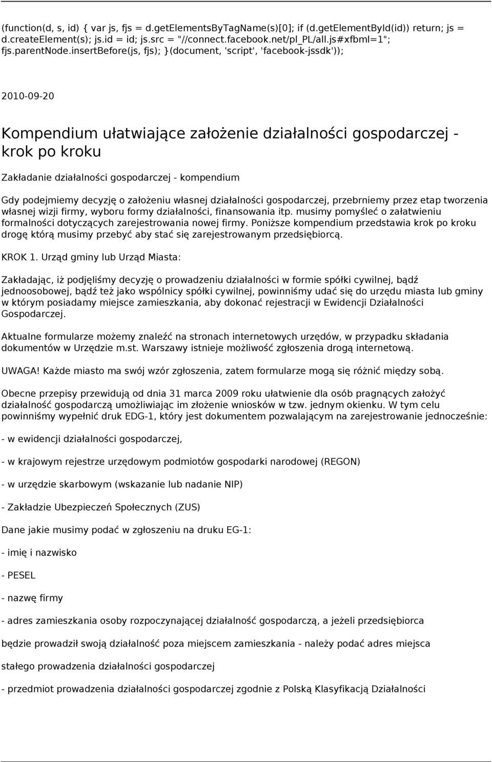 insertbefore(js, fjs); }(document, 'script', 'facebook-jssdk')); 2010-09-20 Kompendium ułatwiające założenie działalności gospodarczej - krok po kroku Zakładanie działalności gospodarczej -