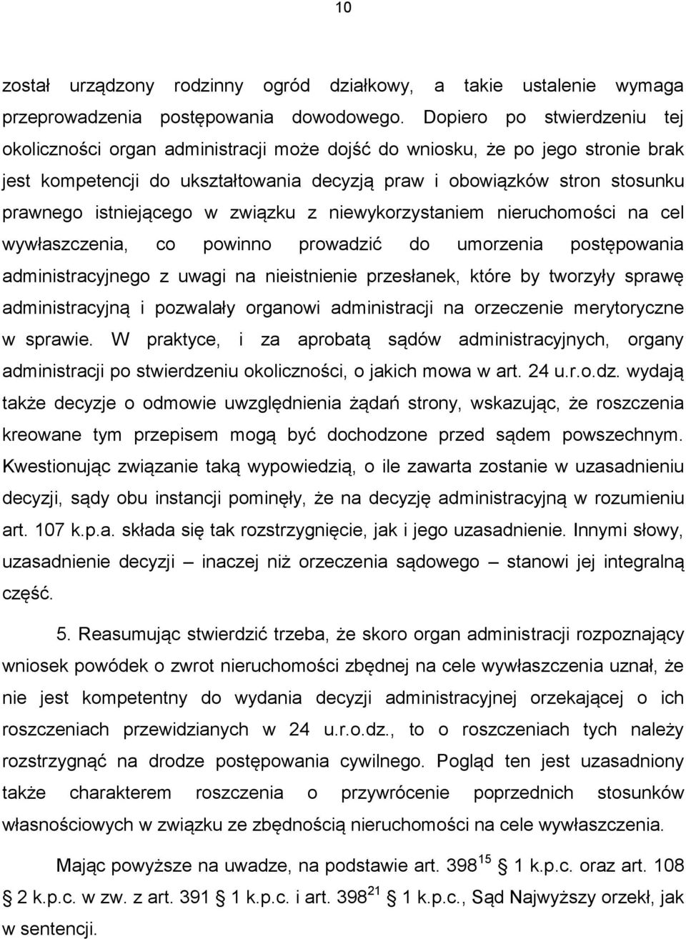 istniejącego w związku z niewykorzystaniem nieruchomości na cel wywłaszczenia, co powinno prowadzić do umorzenia postępowania administracyjnego z uwagi na nieistnienie przesłanek, które by tworzyły