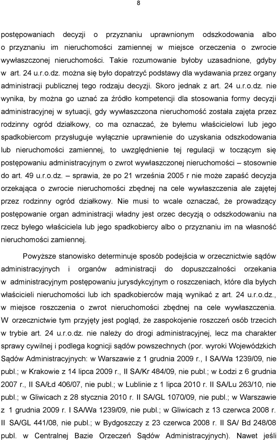 można się było dopatrzyć podstawy dla wydawania przez organy administracji publicznej tego rodza