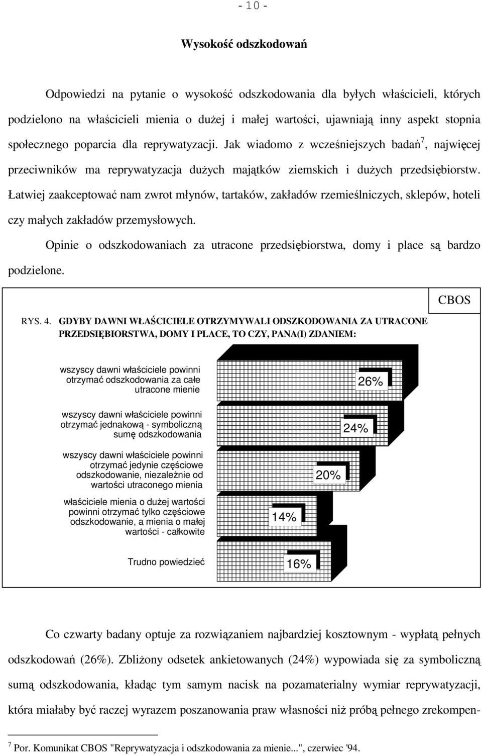 Łatwiej zaakceptować nam zwrot młynów, tartaków, zakładów rzemieślniczych, sklepów, hoteli czy małych zakładów przemysłowych. podzielone.