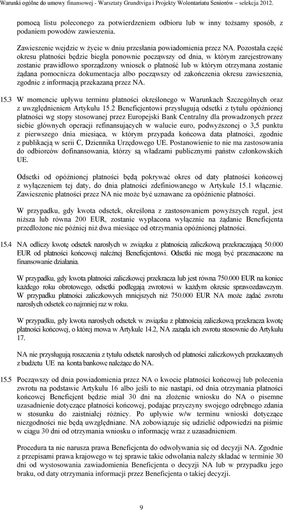 dokumentacja albo począwszy od zakończenia okresu zawieszenia, zgodnie z informacją przekazaną przez NA. 15.