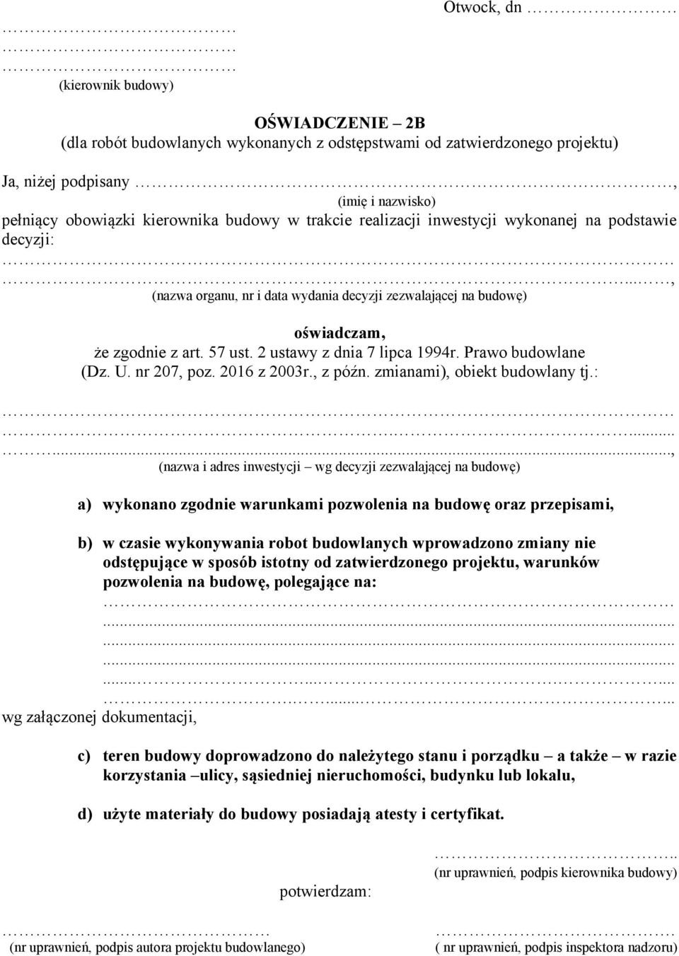 2 ustawy z dnia 7 lipca 1994r. Prawo budowlane (Dz. U. nr 207, poz. 2016 z 2003r., z późn. zmianami), obiekt budowlany tj.:.