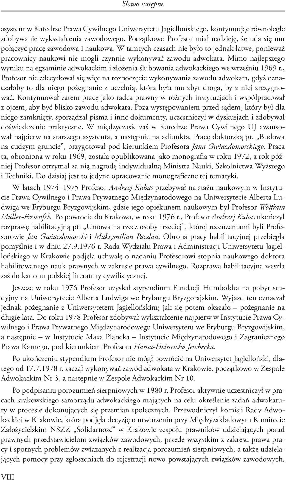 Mimo najlepszego wyniku na egzaminie adwokackim i złożenia ślubowania adwokackiego we wrześniu 1969 r.