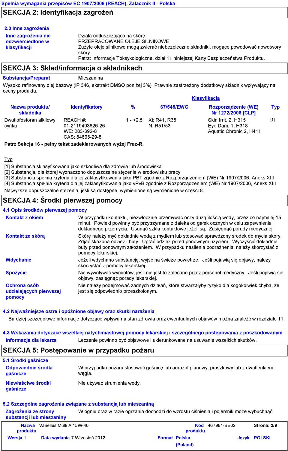 Patrz: Informacje Toksykologiczne, dział 11 niniejszej Karty Bezpieczeństwa Produktu.