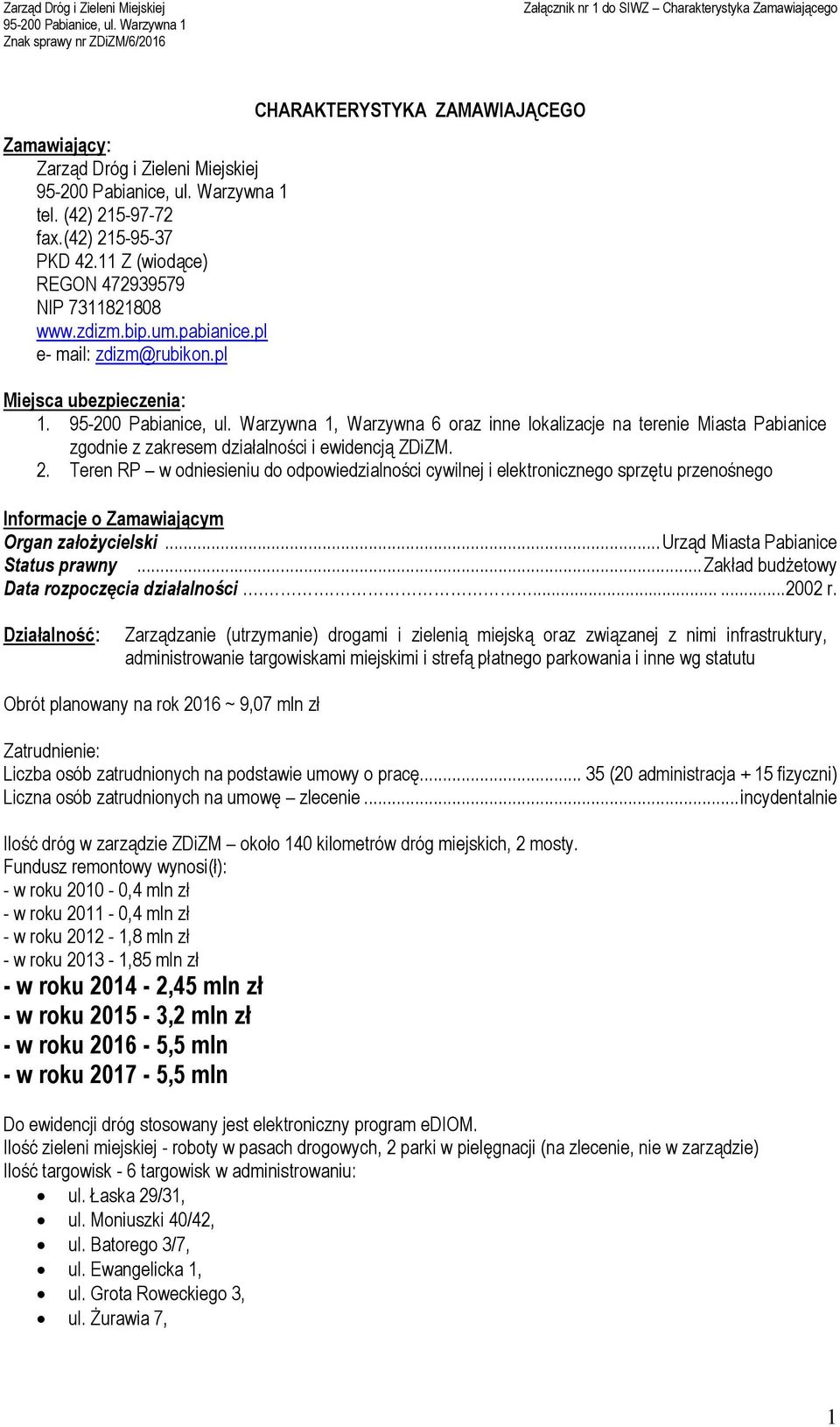 Teren RP w odniesieniu do odpowiedzialności cywilnej i elektronicznego sprzętu przenośnego Informacje o Zamawiającym Organ założycielski... Urząd Miasta Pabianice Status prawny.