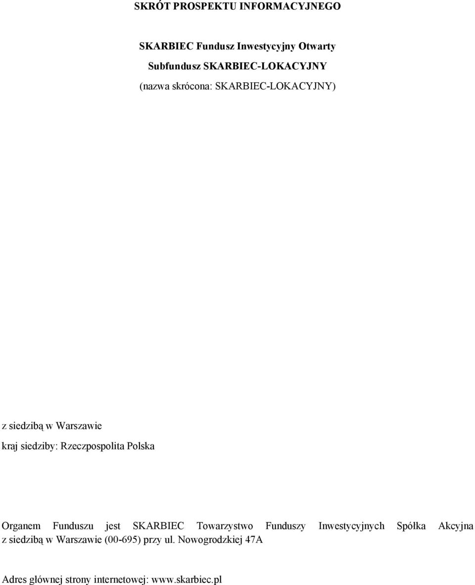 Rzeczpospolita Polska Organem Funduszu jest SKARBIEC Towarzystwo Funduszy Inwestycyjnych Spółka