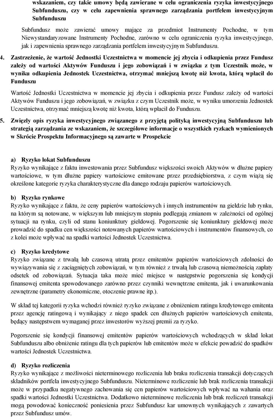 portfelem inwestycyjnym Subfunduszu. 4.