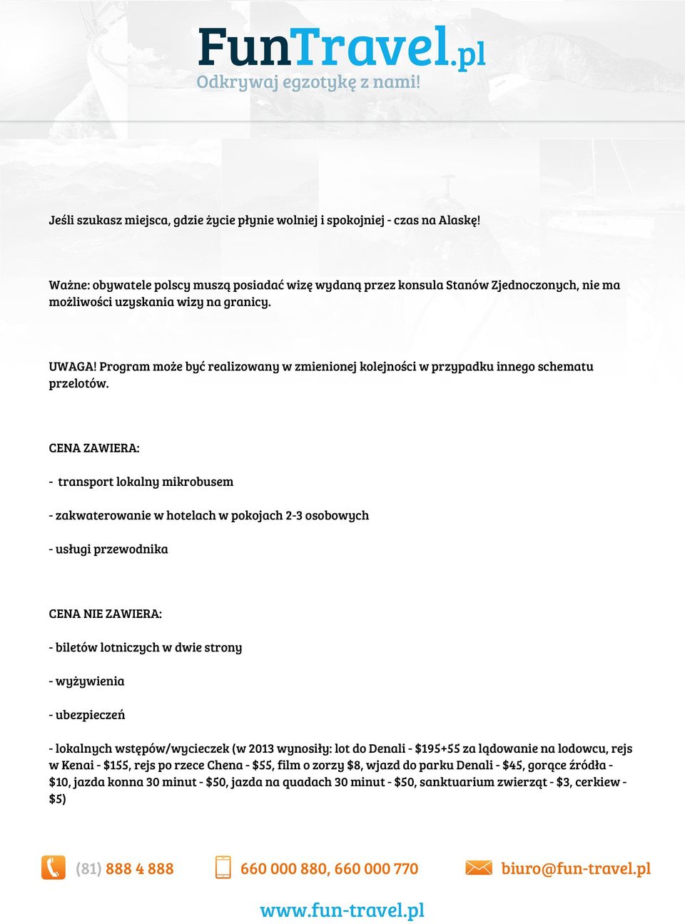 Program może być realizowany w zmienionej kolejności w przypadku innego schematu przelotów.