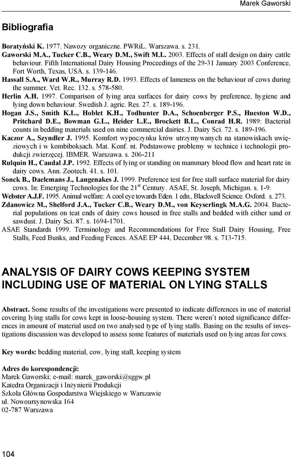 Effects of lameness on the behaviour of cows during the summer. Vet. Rec. 132. s. 578-580. Herlin A.H. 1997.