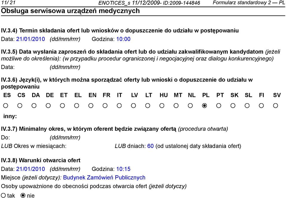 5) Data wysłania zaproszeń do składania ofert lub do udziału zakwalifikowanym kandydatom (jeżeli możliwe do określenia): (w przypadku procedur ograniczonej i negocjacyjnej oraz dialogu