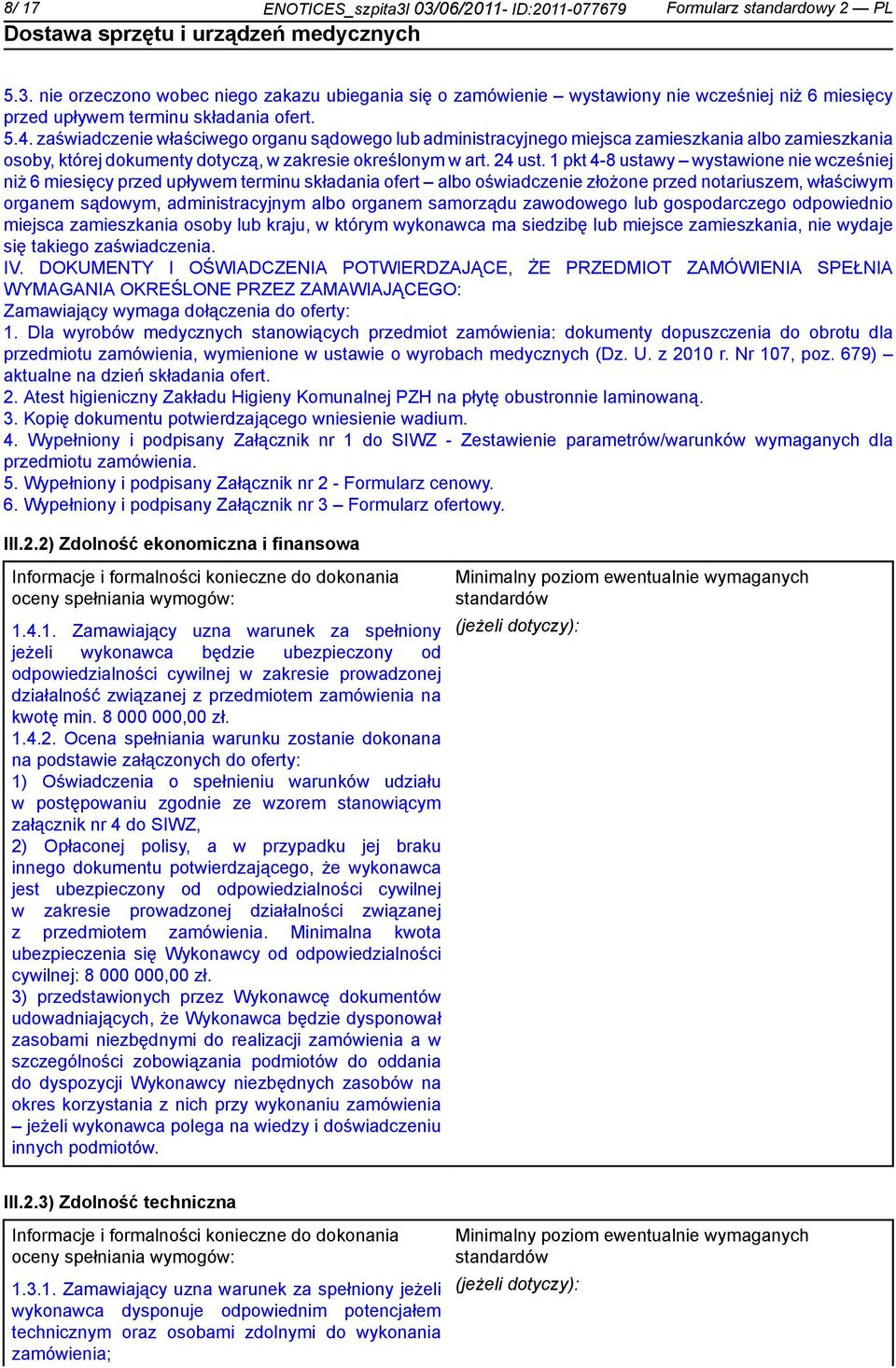 1 pkt 4-8 ustawy wystawione wcześj niż 6 miesięcy przed upływem terminu składania ofert albo oświadcze złożone przed notariuszem, właściwym organem sądowym, administracyjnym albo organem samorządu