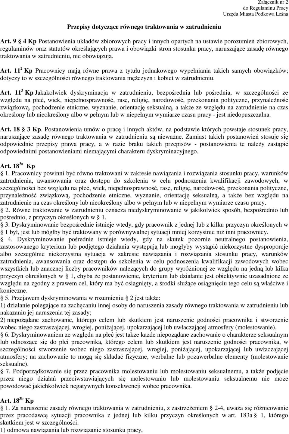 równego traktowania w zatrudnieniu, nie obowiązują. Art.