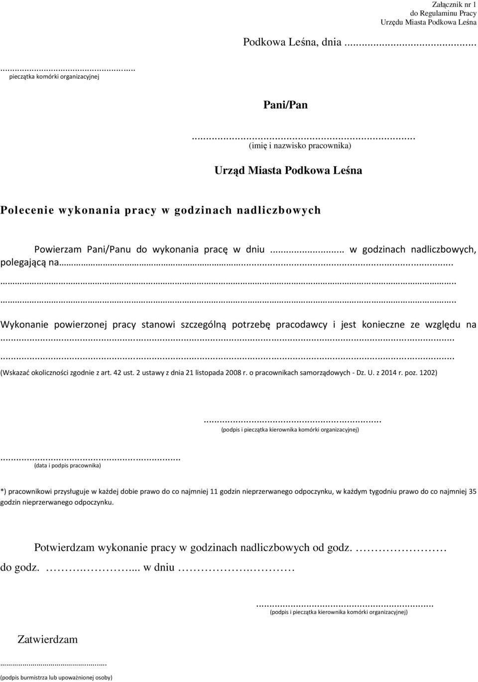 ...... Wykonanie powierzonej pracy stanowi szczególną potrzebę pracodawcy i jest konieczne ze względu na...... (Wskazać okoliczności zgodnie z art. 42 ust. 2 ustawy z dnia 21 listopada 2008 r.