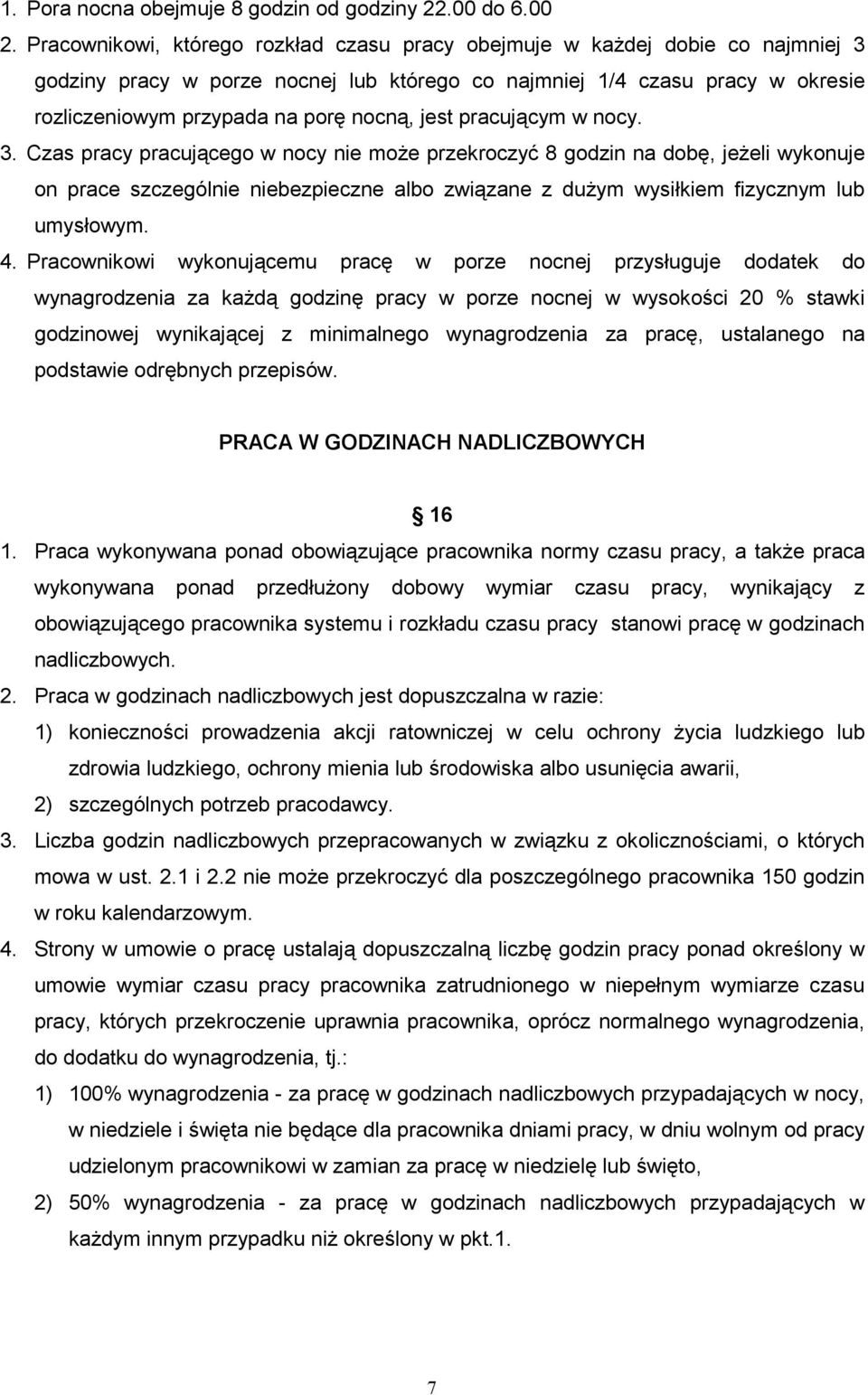 jest pracującym w nocy. 3.